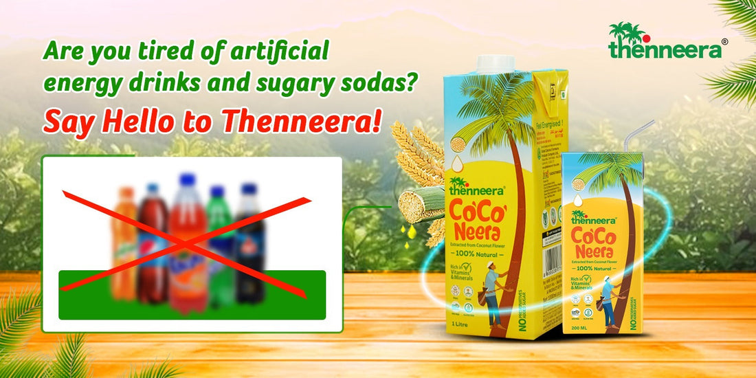 Ditch the Sugar: Why Thenneera is Your New Natural Energy Drink!